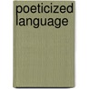 Poeticized Language by Steven Winspur