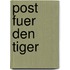 Post Fuer Den Tiger