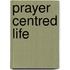 Prayer Centred Life