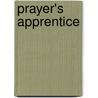 Prayer's Apprentice by Timothy K. Jones
