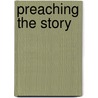 Preaching the Story door Jeffrey W. Frymire