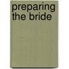 Preparing The Bride by James A. Cousineau