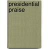 Presidential Praise by Michael Williams
