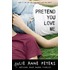 Pretend You Love Me