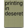 Printing in Deseret door Richard L. Saunders