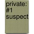 Private: #1 Suspect