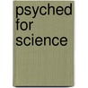 Psyched for Science by Allan B. Cobb