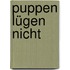 Puppen lügen nicht