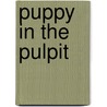 Puppy In The Pulpit door Raelene Phillips