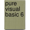 Pure Visual Basic 6 by Dan Fox