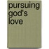 Pursuing God's Love