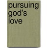 Pursuing God's Love door Margaret Feinberg