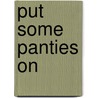 Put Some Panties On door Aneatra C. Harper