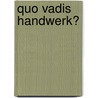 Quo Vadis Handwerk? door Georg Cramer