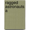 Ragged Astronauts A by Shaw Bob