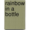 Rainbow in a Bottle door Gregory Freeman