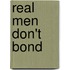 Real Men Don't Bond