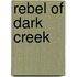 Rebel of Dark Creek