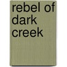 Rebel of Dark Creek by Nikki Tate