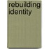 Rebuilding Identity