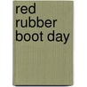 Red Rubber Boot Day door Michael L. Ray