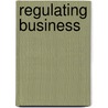 Regulating Business door Maryce Michael Jacobs