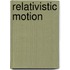 Relativistic Motion