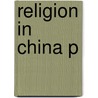 Religion In China P door Fenggang Yang