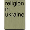 Religion In Ukraine door Frederic P. Miller