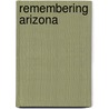 Remembering Arizona by Linda Buscher