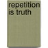 Repetition Is Truth