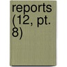 Reports (12, Pt. 8) door Great Britain Royal Manuscripts