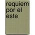 Requiem Por el Este