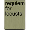 Requiem for Locusts door Wendy Parciak
