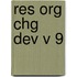 Res Org Chg Dev V 9