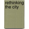 Rethinking The City door Vincent Kaufmann