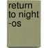Return To Night -os