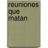 Reuniones Que Matan by Patrick M. Lencioni