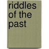 Riddles Of The Past door Joe Szostak