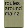 Routes around Mainz door Hans Kersting
