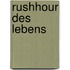 Rushhour des Lebens