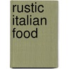 Rustic Italian Food by Marc Vetri