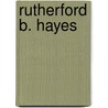 Rutherford B. Hayes door Breann Rumsch
