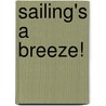 Sailing's A Breeze! door Mark B. Solomon