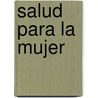 Salud Para La Mujer by Laurel Vukovic