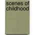 Scenes Of Childhood