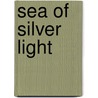Sea Of Silver Light by Tad Williams
