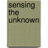 Sensing the Unknown