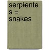 Serpientes = Snakes by Tracey Crawford