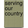 Serving Our Country door Christine S. Brooke-Rose